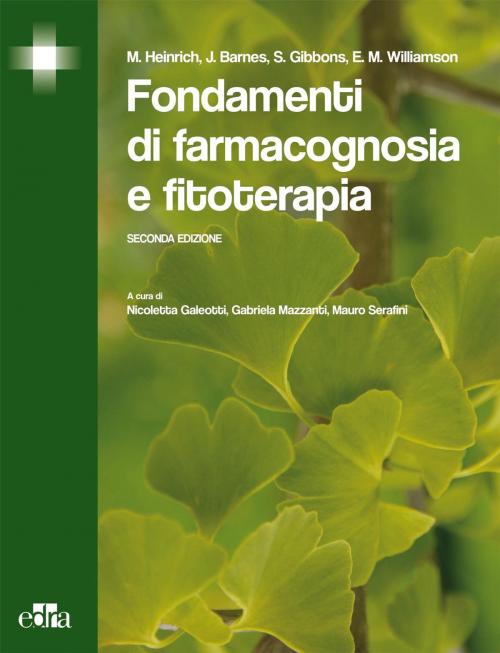 Cover of the book Fondamenti di farmacognosia e fitoterapia by Michael Heinrich, Joanne Barnes, Simon Gibbons, E.M. Williamson, Edra