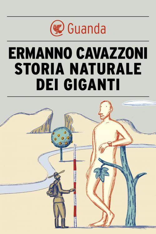 Cover of the book Storia naturale dei giganti by Ermanno Cavazzoni, Guanda