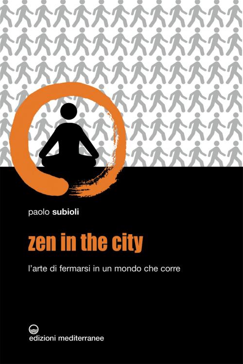 Cover of the book Zen in the city by Paolo Subioli, Edizioni Mediterranee