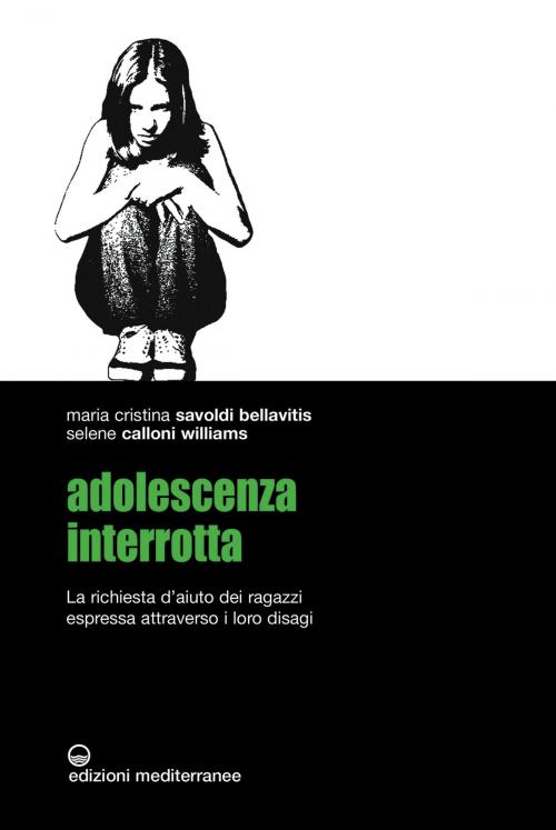 Cover of the book Adolescenza interrotta by Maria Cristina Savoldi Bellavitis, Selene Calloni Williams, Edizioni Mediterranee