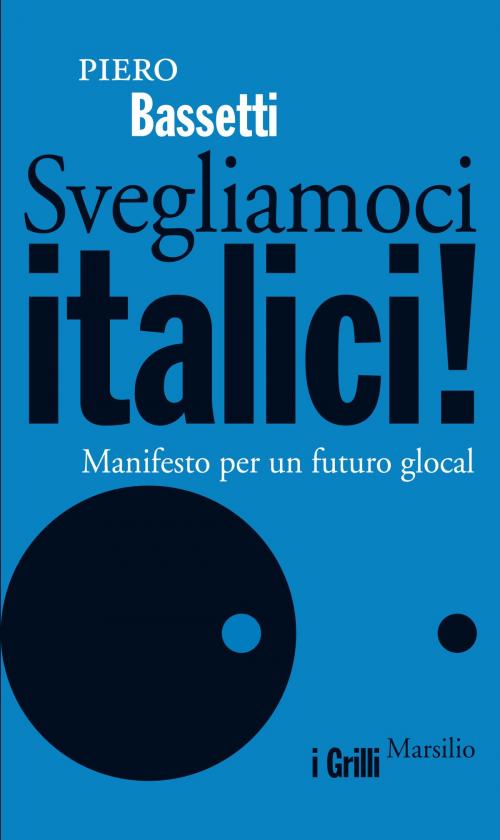 Cover of the book Svegliamoci italici! by Piero Bassetti, Marsilio