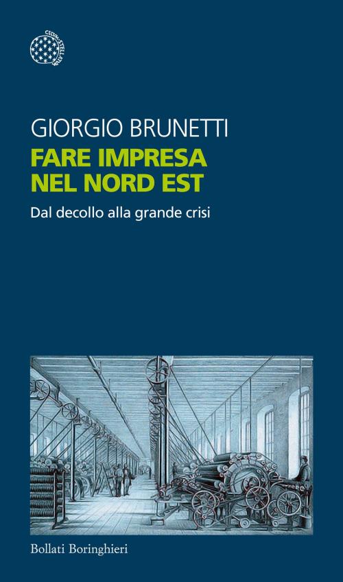 Cover of the book Fare impresa nel Nord Est by Giorgio Brunetti, Bollati Boringhieri