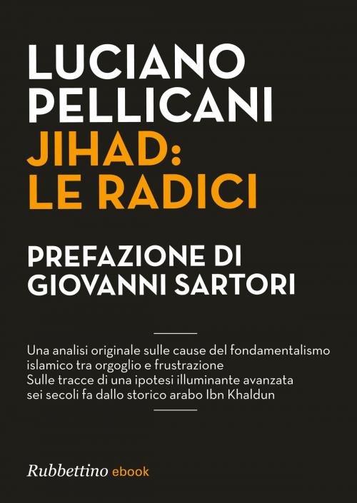Cover of the book Jihad: le radici by Giovanni Sartori, Luciano Pellicani, Rubbettino Editore
