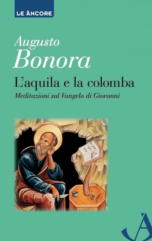 Cover of the book L'aquila e la colomba by Augusto Bonora, Ancora