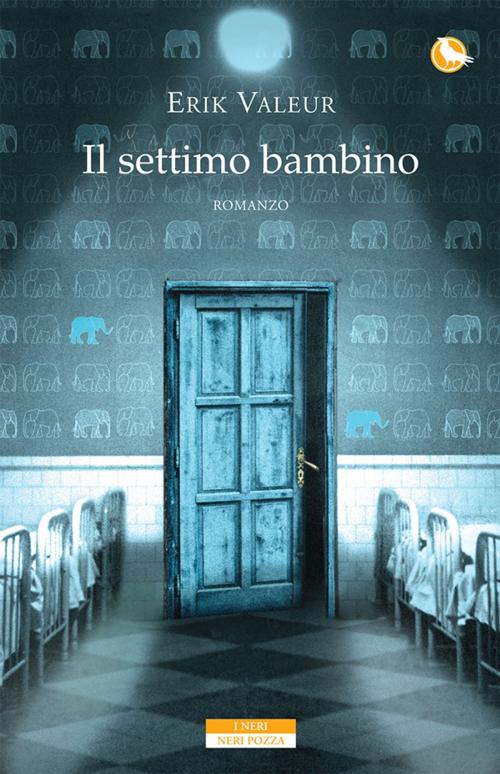 Cover of the book Il settimo bambino by Erik Valeur, Neri Pozza