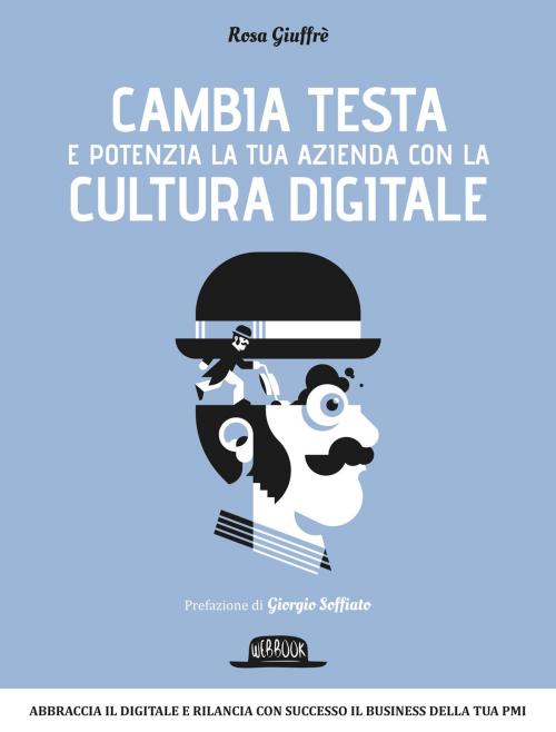 Cover of the book Cambia testa e potenzia la tua azienda con la cultura digitale by Rosa Giuffrè, Dario Flaccovio Editore