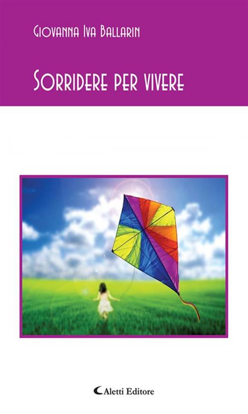 Cover of the book Sorridere per vivere by Giovanna Iva Ballarin, Aletti Editore