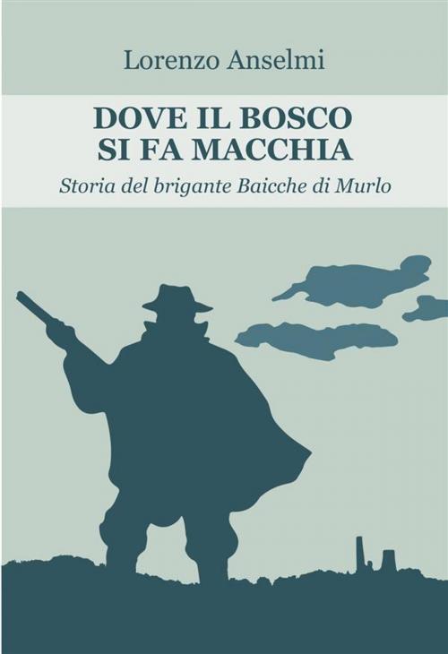 Cover of the book Dove il bosco si fa macchia by Lorenzo Anselmi, Edizioni Progetto Cultura 2003