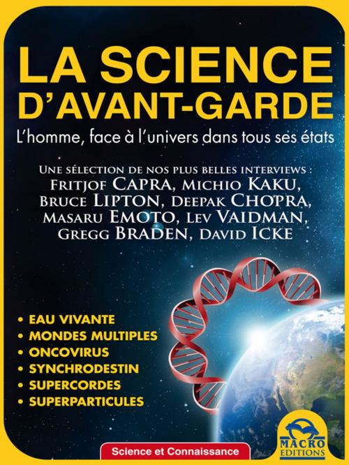 Cover of the book La science d'avant-garde by David Icke, Gregg Braden, Deepak Chopra, Bruce Lipton, Michio Kaku, Lev Vaidman, Masaru Emoto, Fritjof Capra, Macro Editions