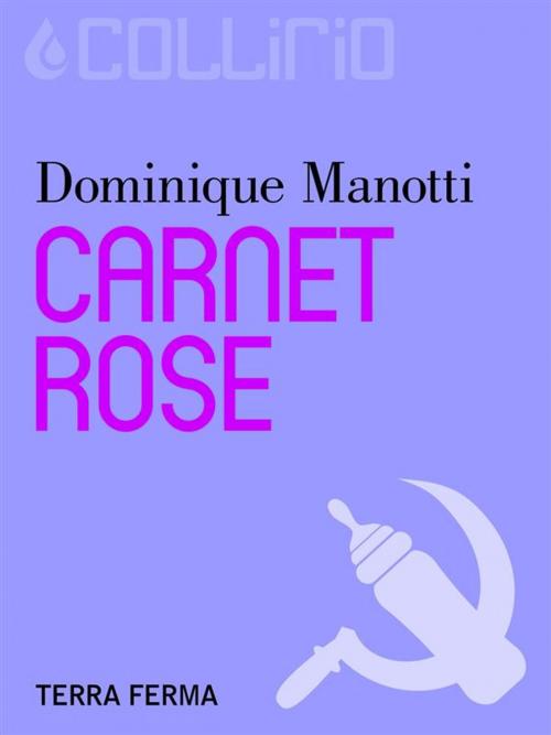 Cover of the book Carnet rose by Dominique Manotti, Terra Ferma Edizioni