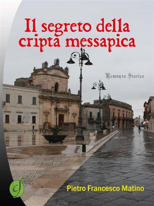 Cover of the book Il segreto della cripta messapica by Pietro Francesco Matino, CIESSE Edizioni