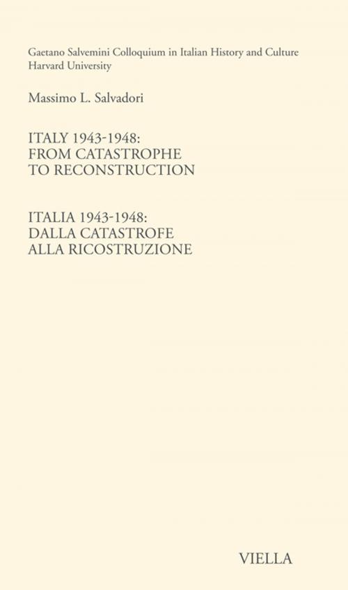 Cover of the book Italy 1943-1948: From catastrophe to reconstruction by Massimo L. Salvadori, Viella Libreria Editrice