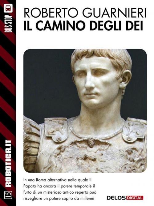Cover of the book Il camino degli dei by Roberto Guarnieri, Delos Digital
