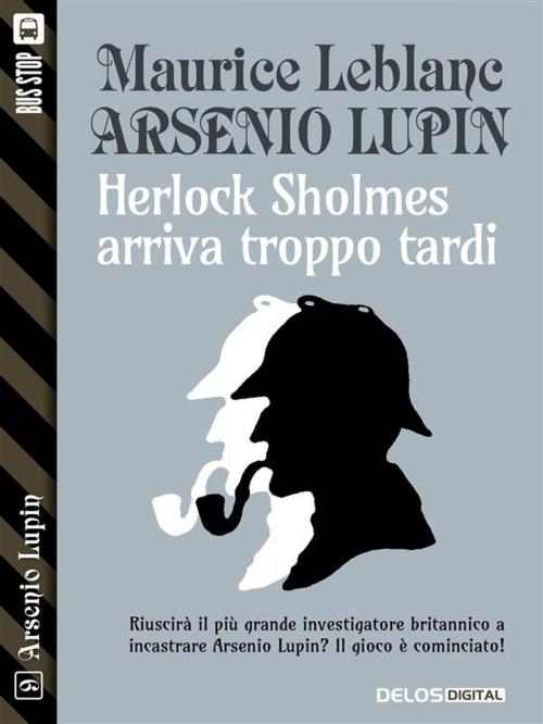 Cover of the book Herlock Sholmes arriva troppo tardi by Maurice Leblanc, Delos Digital