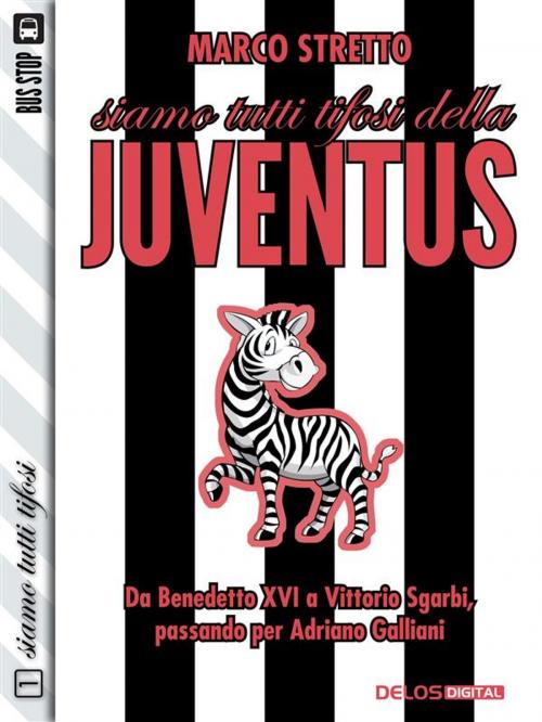 Cover of the book Siamo tutti tifosi della Juventus by Marco Stretto, Delos Digital