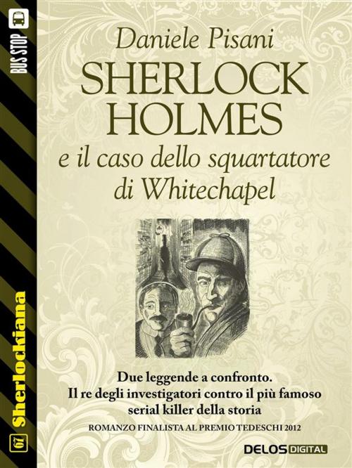 Cover of the book Sherlock Holmes e il caso dello squartatore di Whitechapel by Daniele Pisani, Delos Digital