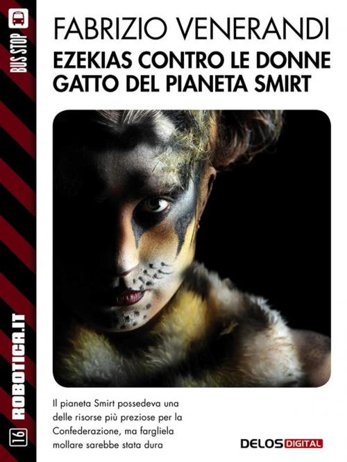 Cover of the book Ezekias contro le donne gatto del pianeta Smirt by Fabrizio Venerandi, Delos Digital