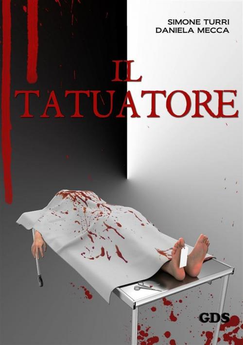 Cover of the book Il tatuatore by Simone Turri, Daniela Mecca, editrice GDS