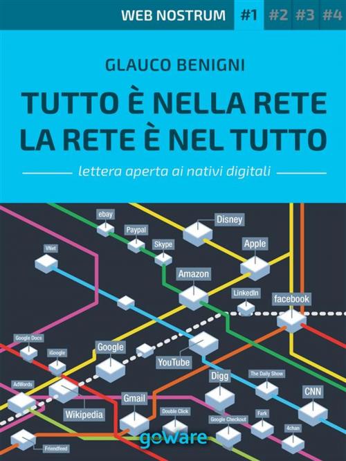 Cover of the book Tutto è nella Rete. La Rete è nel tutto - Web nostrum 1 by Glauco Benigni, goWare