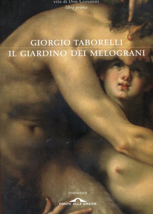 Cover of the book Il giardino dei melograni by Giorgio Taborelli, Ponte alle Grazie