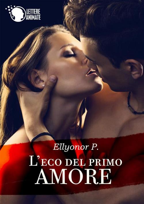 Cover of the book L'eco del primo amore by Ellyonor P., Lettere Animate Editore