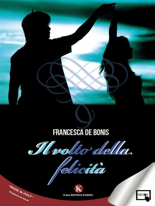 Cover of the book Il volto della felicità by Francesca De Bonis, Kimerik