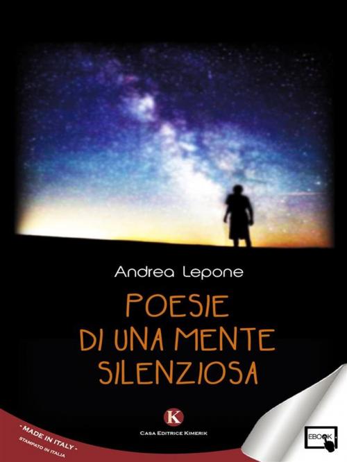 Cover of the book Poesie di una mente silenziosa by Andrea Lepone, Kimerik