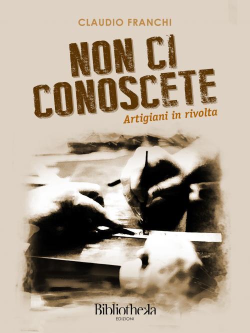 Cover of the book Non ci conoscete by Claudio Franchi, Bibliotheka Edizioni