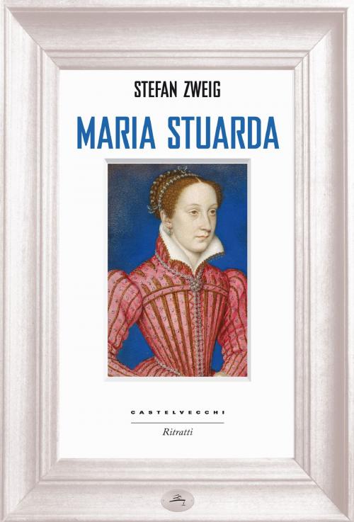 Cover of the book Maria Stuarda by Stefan Zweig, Castelvecchi
