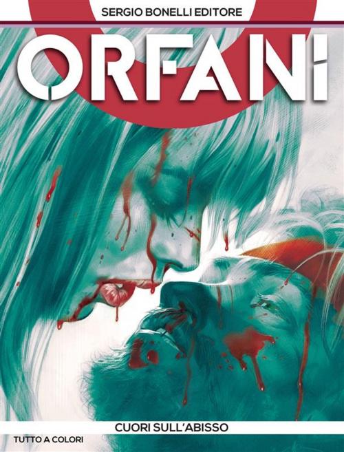 Cover of the book Orfani 10. Cuori sull'abisso by Roberto Recchioni, Matteo Cremona, Massimo Carnevale, Annalisa Leoni, Sergio Bonelli Editore