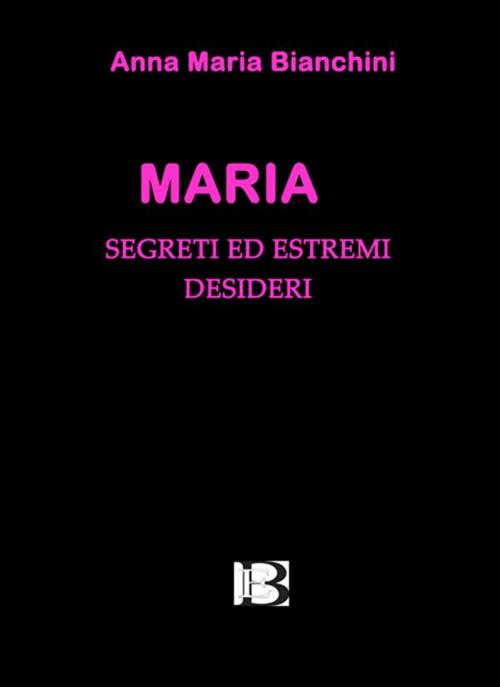 Cover of the book Maria by Anna Maria Bianchini, Borelli Editore
