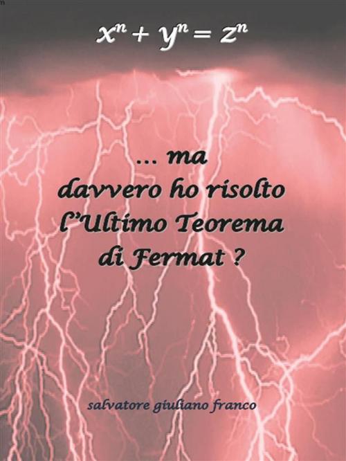 Cover of the book … Ma davvero ho risolto l’Ultimo Teorema di Fermat ? by Salvatore G. Franco, Youcanprint