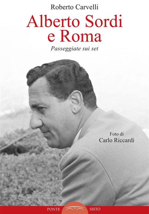 Cover of the book Alberto Sordi e Roma by Roberto Carvelli, Edizioni Ponte Sisto
