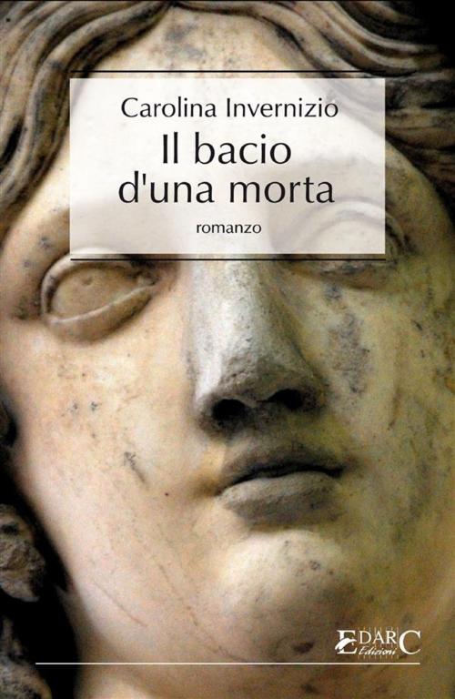 Cover of the book Il bacio di una morta by Carolina Invernizio, EDARC Edizioni