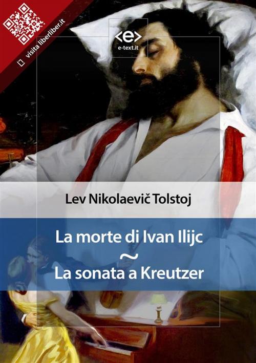 Cover of the book La morte di Ivan Ilijc - La sonata a Kreutzer by Lev Nikolaevič Tolstoj, E-text