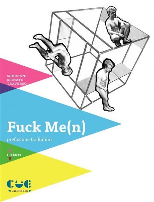 Cover of the book Fuck Me(n) by Giampaolo Spinato, Massimo Sgorbani, Roberto Traverso, Cue Press