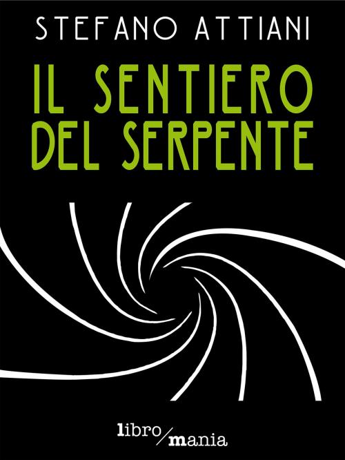Cover of the book Il sentiero del serpente by Stefano Attiani, Libromania
