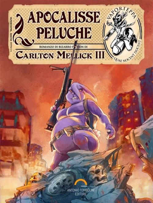 Cover of the book Apocalisse Peluche by Carlton Mellick III, Antonio Tombolini Editore
