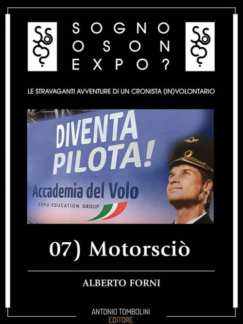 Cover of the book Sogno o son Expo? - 07 Motorsciò by Alberto Forni, Antonio Tombolini Editore