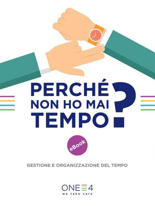 Cover of the book Perché non ho mai tempo? by ONE4, OSM Network