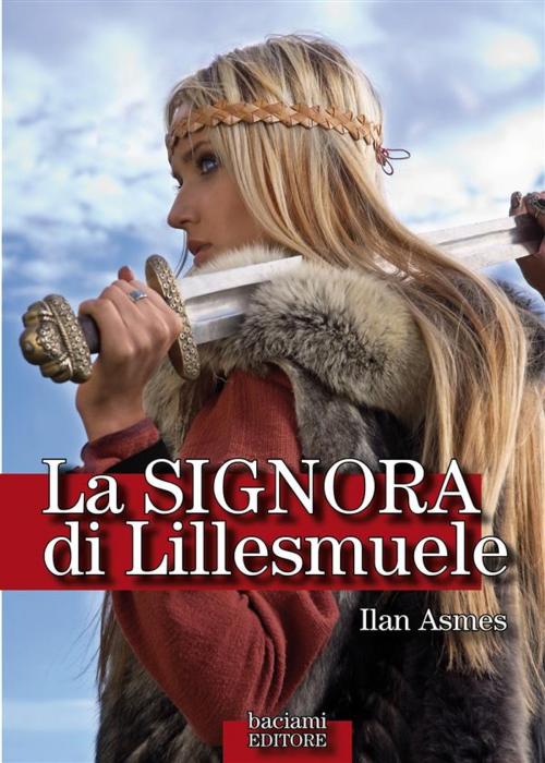 Cover of the book La Signora di Lillesmuele by Ilan Asmes, Baciami Editore