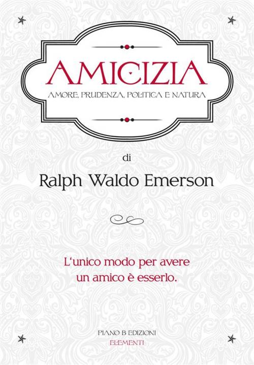 Cover of the book Amicizia by Ralph Waldo Emerson, Piano B edizioni