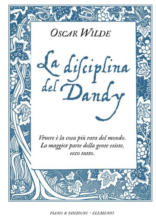 Cover of the book La disciplina del Dandy by Oscar Wilde, Piano b edizioni