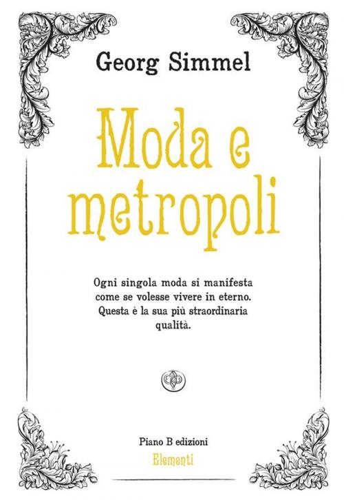 Cover of the book Moda e metropoli by Georg Simmel, Piano B edizioni