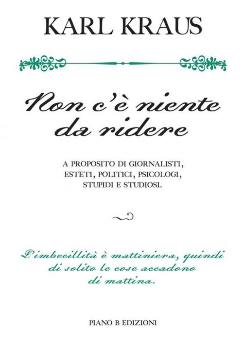 Cover of the book Non c'è niente da ridere by Karl Kraus, Piano B edizioni