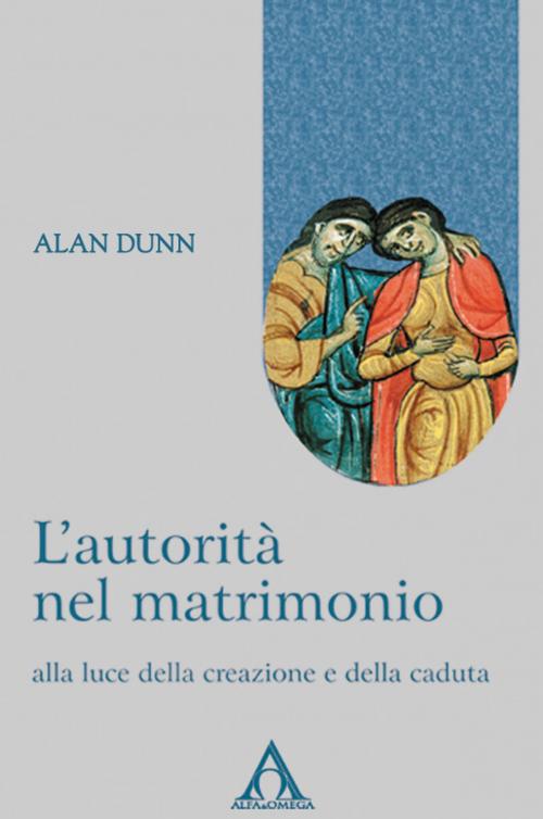 Cover of the book L'autorità nel matrimonio by Alan Dunn, Alfa & Omega