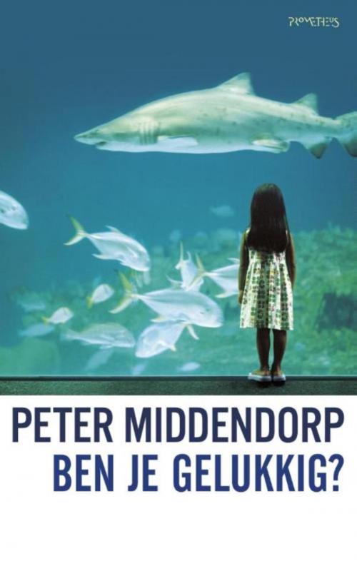 Cover of the book Ben je gelukkig? by Peter Middendorp, Prometheus, Uitgeverij