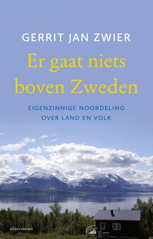Cover of the book Er gaat niets boven Zweden by Gerrit Jan Zwier, Atlas Contact, Uitgeverij