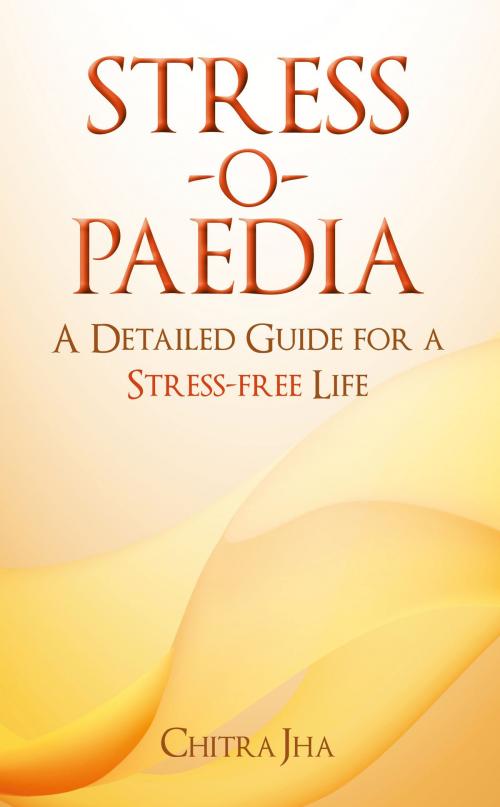 Cover of the book Stress-o-Paedia by Chitra Jha, Hay House