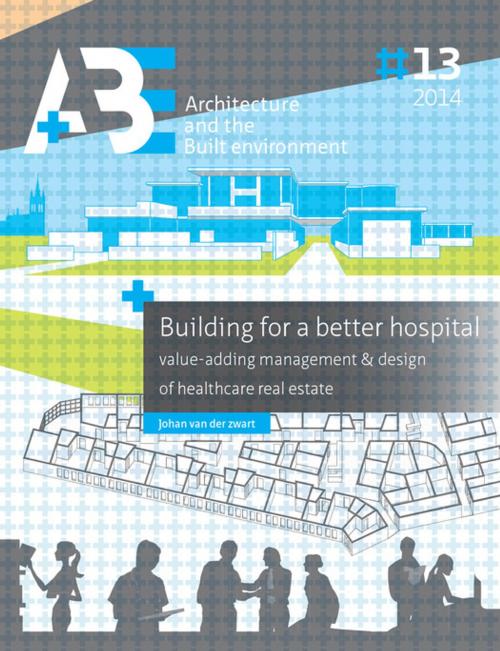 Cover of the book Building for a better hospital by Johan Van Der Zwart, TU Delft